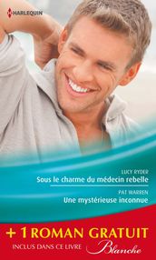 Sous le charme du médecin rebelle - Une mystérieuse inconnue - Retour aux urgences