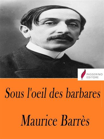 Sous l'oeil des barbares - Maurice Barrès