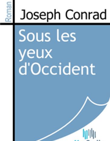 Sous les yeux d'Occident - Joseph Conrad