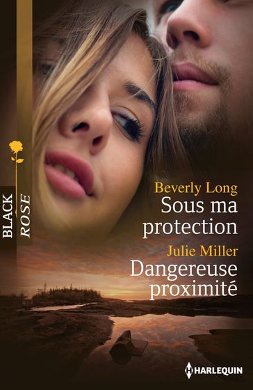 Sous ma protection - Dangereuse proximité - Beverly Long - Julie Miller