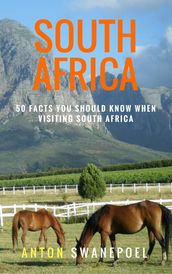 South Africa: 50 Facts You Should Know When Visiting South Africa