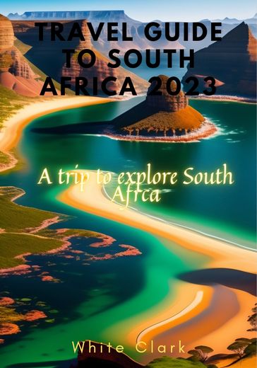 South Africa Travel Guide 2023 - White Clark