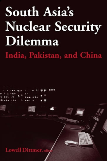 South Asia's Nuclear Security Dilemma - Lowell Dittmer