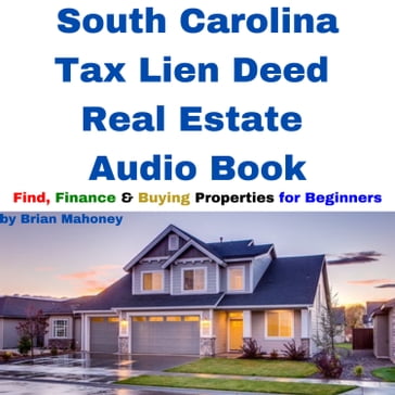 South Carolina Tax Lien Deed Real Estate Audio Book - Brian Mahoney