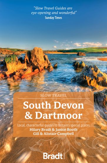South Devon & Dartmoor (Slow Travel): Local, characterful guides to Britain's Special Places - Hilary Bradt - Janice Booth - GILL - Alistair Campbell