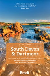 South Devon & Dartmoor (Slow Travel): Local, characterful guides to Britain
