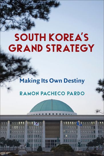 South Korea's Grand Strategy - Ramon Pacheco Pardo