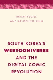 South Korea s Webtooniverse and the Digital Comic Revolution