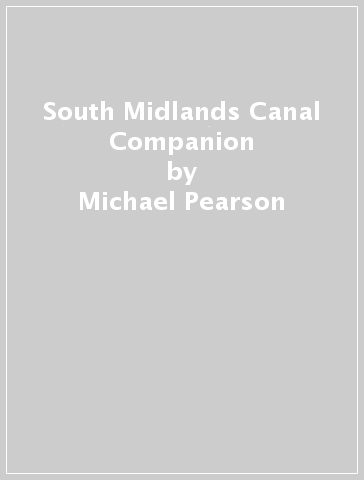 South Midlands Canal Companion - Michael Pearson