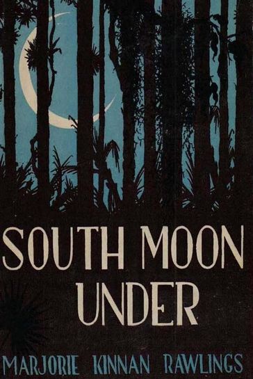 South Moon Under - Marjorie Kinnan Rawlings