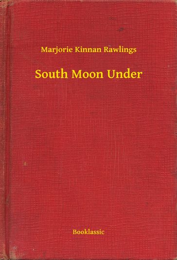 South Moon Under - Marjorie Kinnan Rawlings