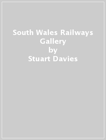 South Wales Railways Gallery - Stuart Davies