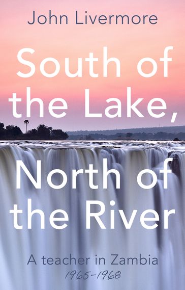 South of the Lake, North of the River - John Livermore