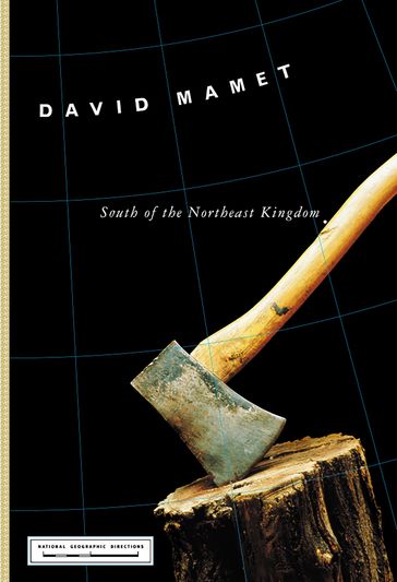 South of the Northeast Kingdom - David Mamet