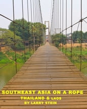 Southeast Asia On a Rope: Thailand and Laos