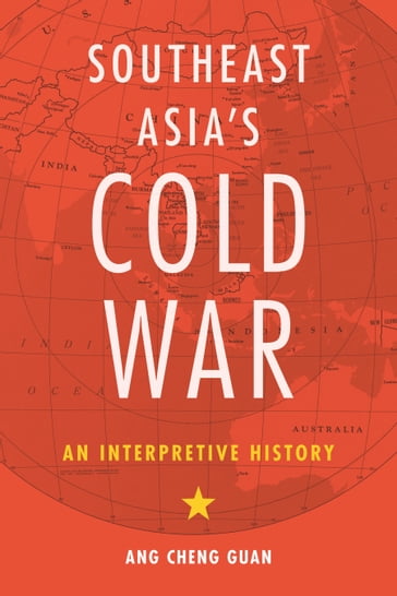 Southeast Asia's Cold War - Cheng Guan Ang