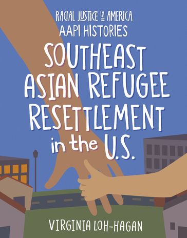 Southeast Asian Refugee Resettlement in the U.S. - Virginia Loh-Hagan