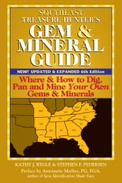 Southeast Treasure Hunter s Gem & Mineral Guide, 6th Edition