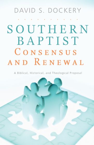 Southern Baptist Consensus and Renewal - David S. Dockery