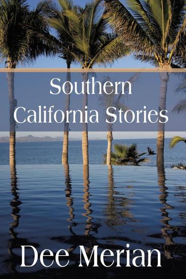 Southern California Stories - Dee Merian