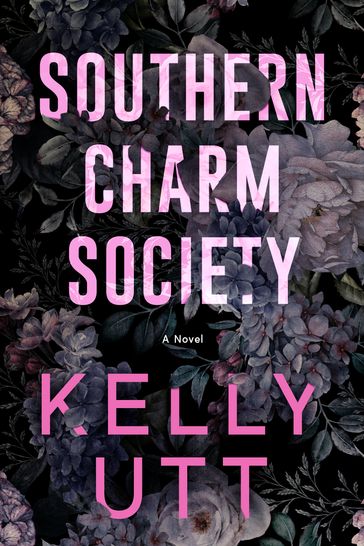 Southern Charm Society: A Novel - Kelly Utt