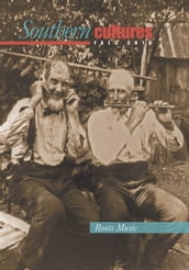 Southern Cultures: Special Roots Music Issue