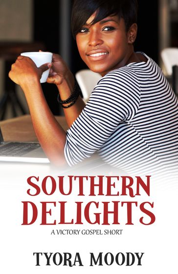 Southern Delights: A Short Story - Tyora Moody