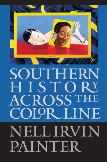 Southern History across the Color Line - Nell Irvin Painter