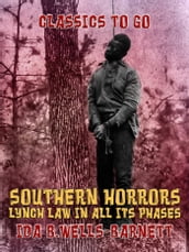 Southern Horrors: Lynch Law in All Its Phases