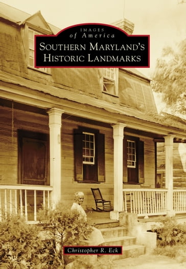 Southern Maryland's Historic Landmarks - Christopher R. Eck