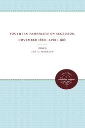 Southern Pamphlets on Secession, November 1860-April 1861