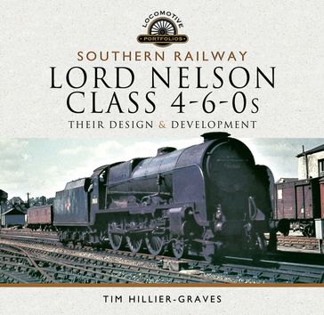 Southern Railway, Lord Nelson Class 4-6-0s - Tim Hillier-Graves