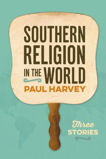 Southern Religion in the World - Paul Harvey