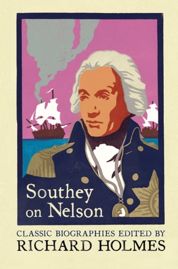 Southey on Nelson: The Life of Nelson by Robert Southey - Robert Southey