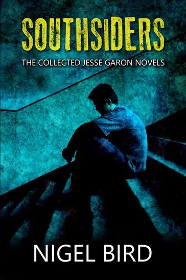 Southsiders: The Collected Jesse Garon Novels - Nigel Bird