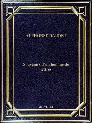 Souvenirs D'Un Homme De Lettres - Alphonse Daudet