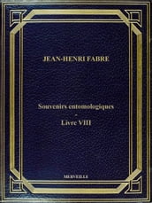 Souvenirs Entomologiques - Livre VIII