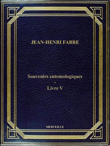 Souvenirs Entomologiques - Livre V - Jean-Henri Fabre