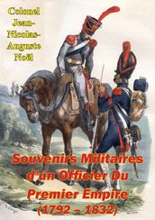 Souvenirs Militaires d un Officier Du Premier Empire (1792 1832)