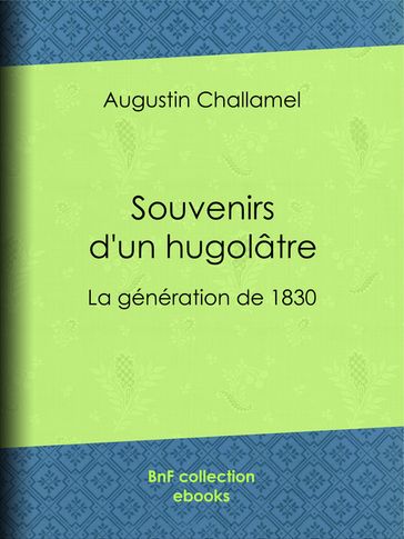 Souvenirs d'un hugolâtre - Augustin Challamel