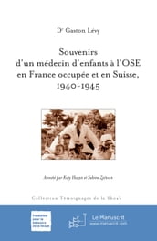 Souvenirs d un médecin d enfants à l OSE en France occupée et en Suisse, 1940-1945