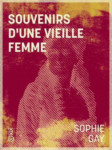 Souvenirs d'une vieille femme - Sophie Gay