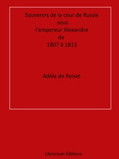 Souvenirs de la cour de Russie sous l empereur Alexandre, de 1807 à 1813