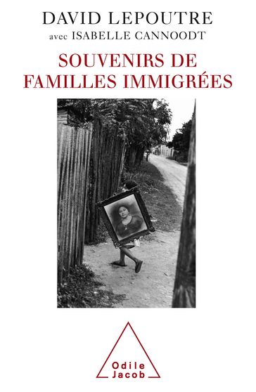 Souvenirs de familles immigrées - David Lepoutre - Isabelle Cannoodt