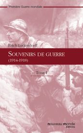 Souvenirs de guerre (1914-1918) t. 1