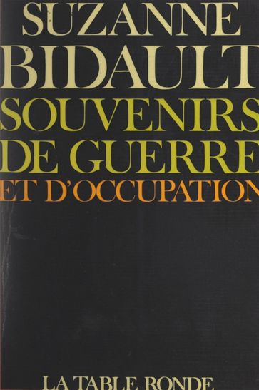 Souvenirs de guerre et d'Occupation - Suzanne Bidault