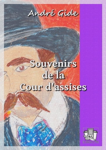 Souvenirs de la Cour d'assises - André Gide