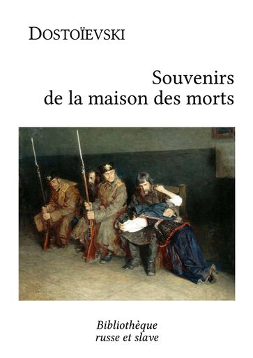 Souvenirs de la maison des morts - Fedor Michajlovic Dostoevskij