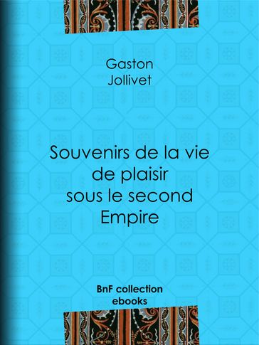 Souvenirs de la vie de plaisir sous le second Empire - Gaston Jollivet - Paul Bourget