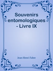 Souvenirs entomologiques - Livre IX